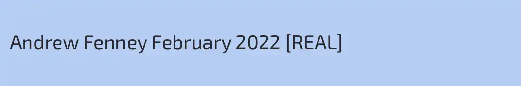 Andrew Fenney February 2022 [REAL]